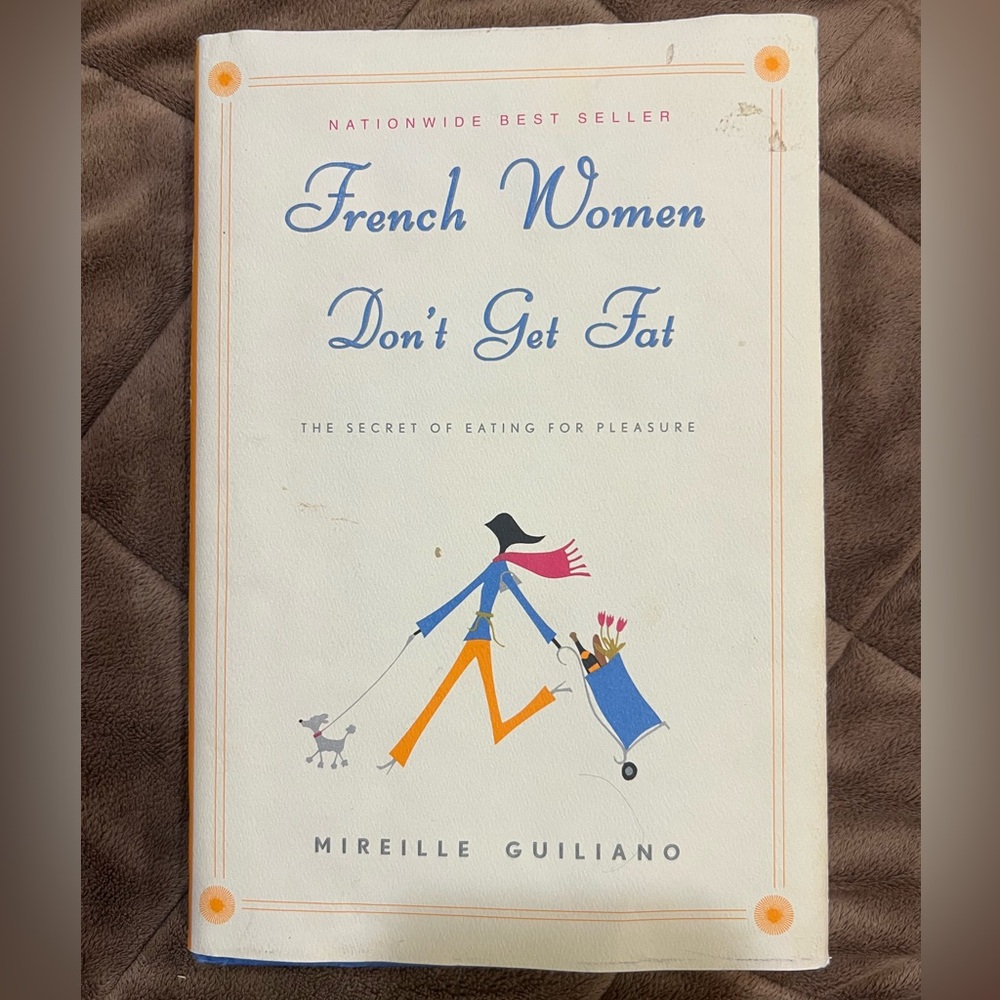 French Women Don't Get Fat by Mireille Guiliano